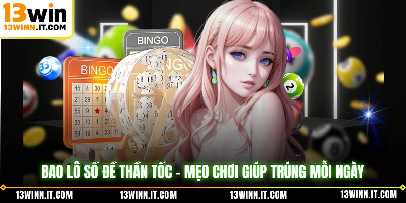 Bao Lô Số Đề Thần Tốc - Mẹo Chơi Giúp Trúng Mỗi Ngày