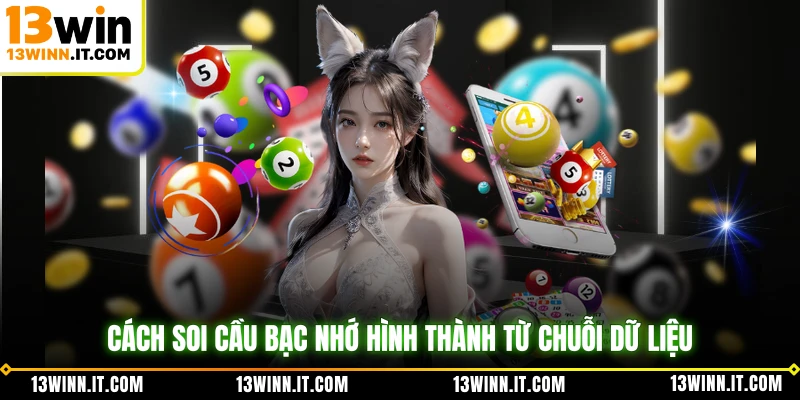Cách soi cầu bạc nhớ hình thành từ chuỗi dữ liệu