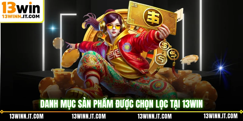 Danh mục sản phẩm được chọn lọc tại 13WIN